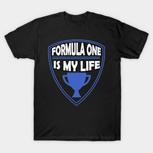 Formula One is my Life Gift T-Shirt